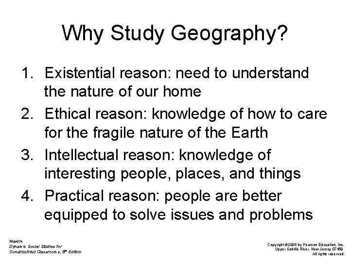 Why Study Geography? 1. Existential reason: need to understand the nature of our home