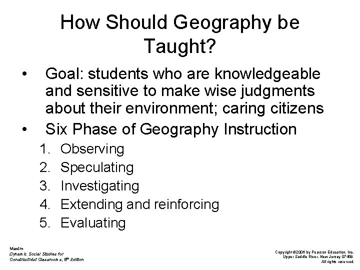 How Should Geography be Taught? • • Goal: students who are knowledgeable and sensitive