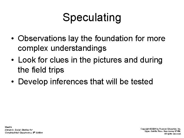 Speculating • Observations lay the foundation for more complex understandings • Look for clues