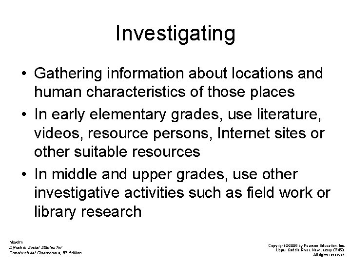 Investigating • Gathering information about locations and human characteristics of those places • In