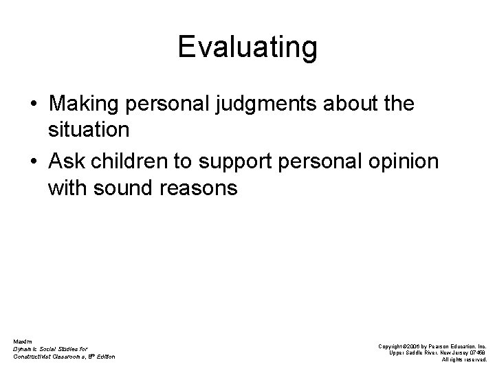 Evaluating • Making personal judgments about the situation • Ask children to support personal