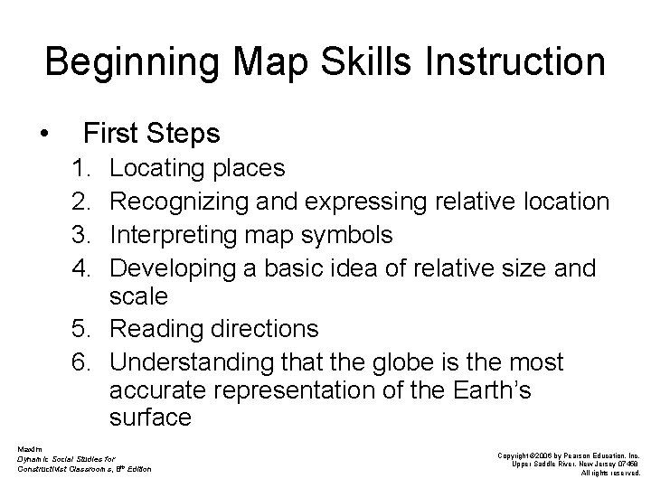 Beginning Map Skills Instruction • First Steps 1. 2. 3. 4. Locating places Recognizing