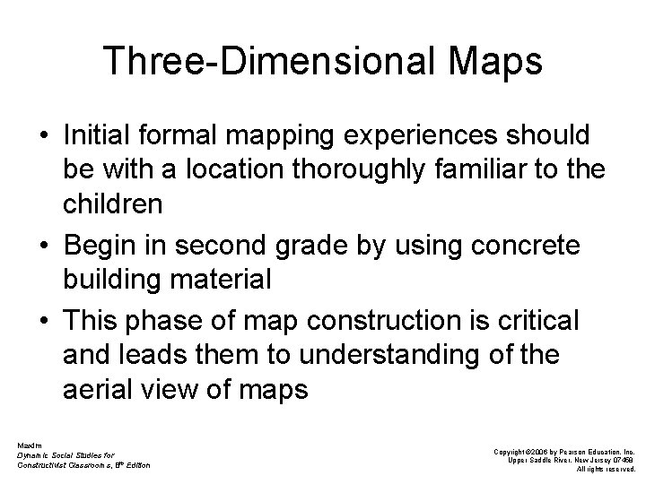 Three-Dimensional Maps • Initial formal mapping experiences should be with a location thoroughly familiar