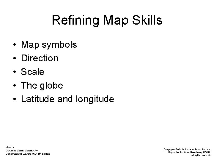 Refining Map Skills • • • Map symbols Direction Scale The globe Latitude and