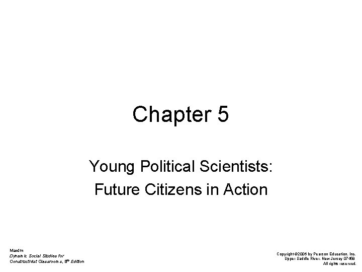 Chapter 5 Young Political Scientists: Future Citizens in Action Maxim Dynamic Social Studies for