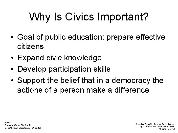 Why Is Civics Important? • Goal of public education: prepare effective citizens • Expand