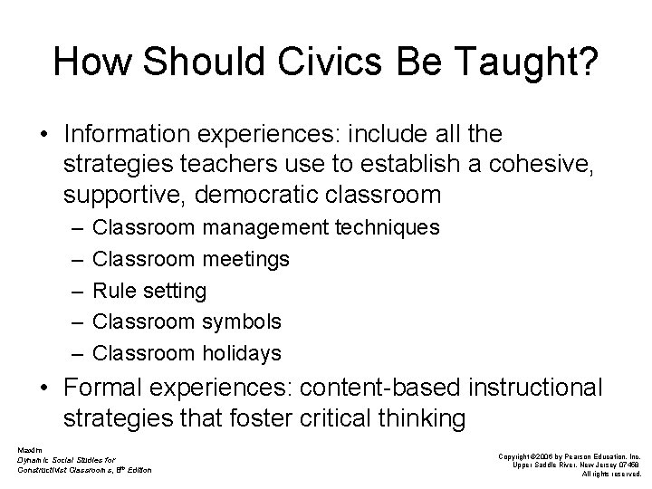 How Should Civics Be Taught? • Information experiences: include all the strategies teachers use