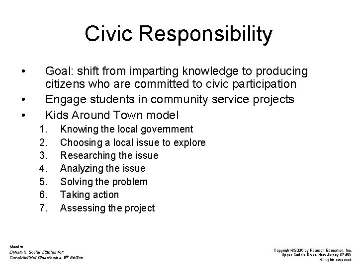Civic Responsibility • • • Goal: shift from imparting knowledge to producing citizens who