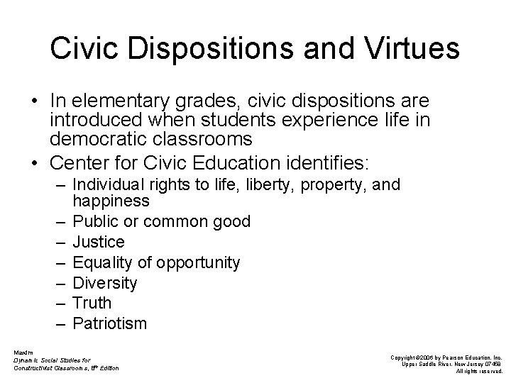 Civic Dispositions and Virtues • In elementary grades, civic dispositions are introduced when students