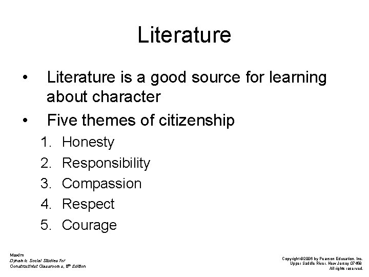 Literature • • Literature is a good source for learning about character Five themes