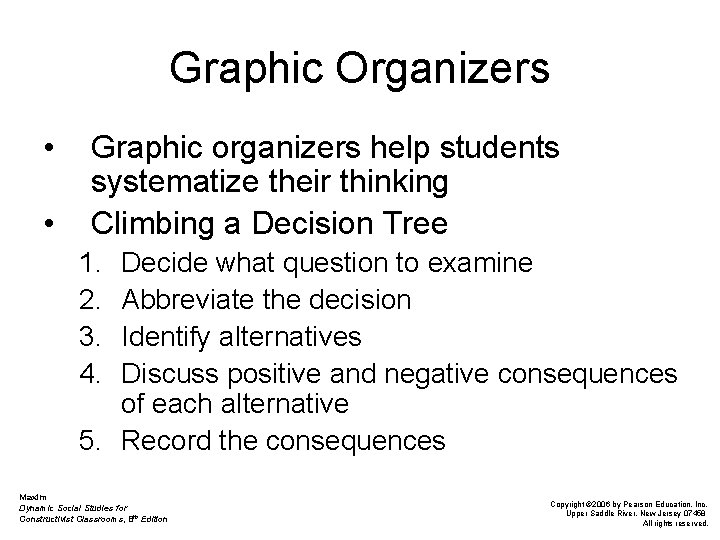 Graphic Organizers • • Graphic organizers help students systematize their thinking Climbing a Decision