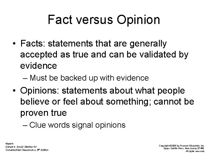 Fact versus Opinion • Facts: statements that are generally accepted as true and can
