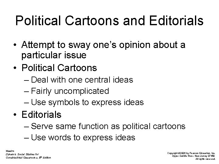 Political Cartoons and Editorials • Attempt to sway one’s opinion about a particular issue