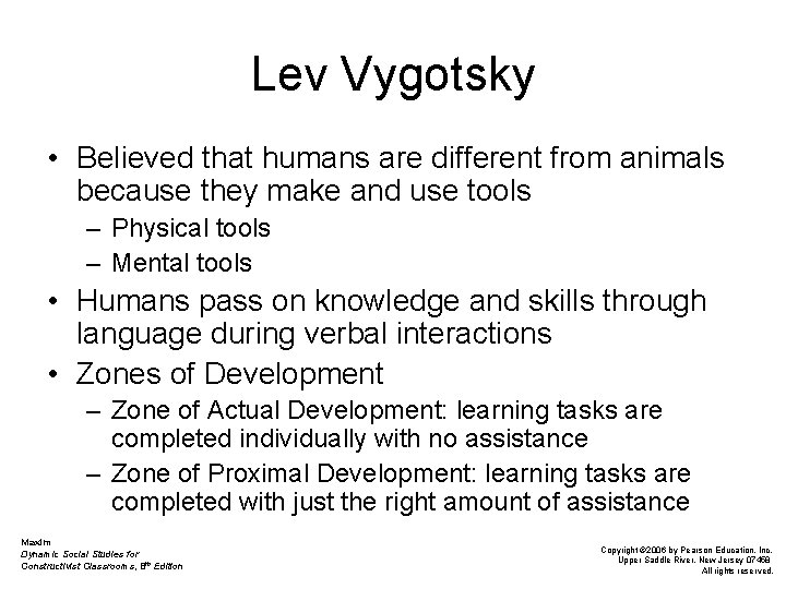 Lev Vygotsky • Believed that humans are different from animals because they make and