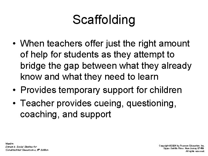Scaffolding • When teachers offer just the right amount of help for students as
