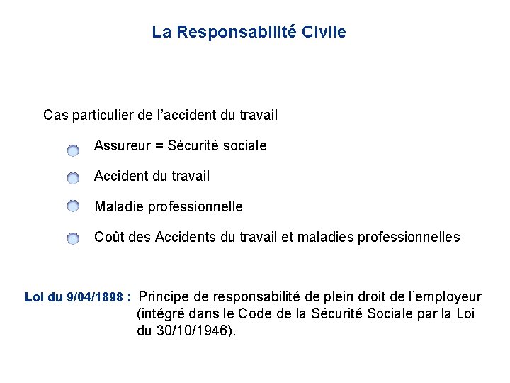 La Responsabilité Civile Cas particulier de l’accident du travail Assureur = Sécurité sociale Accident La Responsabilité Civile Cas particulier de l’accident du travail Assureur = Sécurité sociale Accident