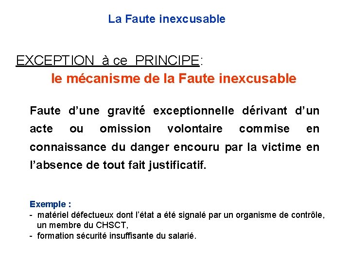La Faute inexcusable EXCEPTION à ce PRINCIPE: le mécanisme de la Faute inexcusable Faute La Faute inexcusable EXCEPTION à ce PRINCIPE: le mécanisme de la Faute inexcusable Faute