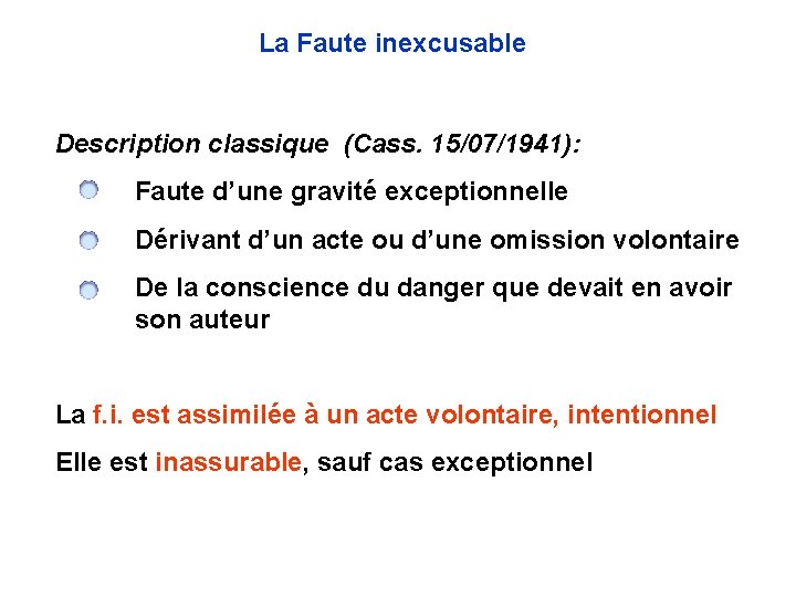 La Faute inexcusable Description classique (Cass. 15/07/1941): Faute d’une gravité exceptionnelle Dérivant d’un acte La Faute inexcusable Description classique (Cass. 15/07/1941): Faute d’une gravité exceptionnelle Dérivant d’un acte