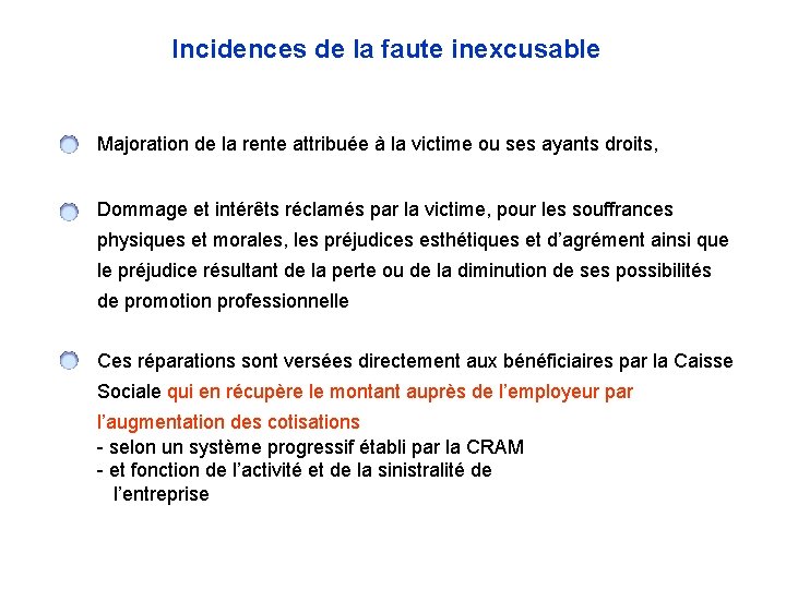 Incidences de la faute inexcusable Majoration de la rente attribuée à la victime ou Incidences de la faute inexcusable Majoration de la rente attribuée à la victime ou