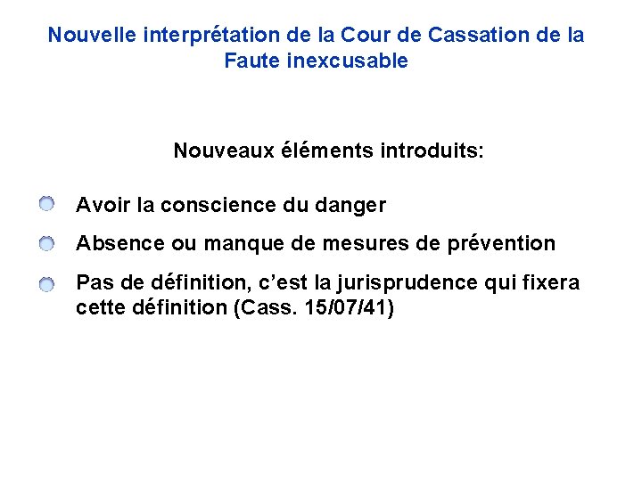 Nouvelle interprétation de la Cour de Cassation de la Faute inexcusable Nouveaux éléments introduits: Nouvelle interprétation de la Cour de Cassation de la Faute inexcusable Nouveaux éléments introduits:
