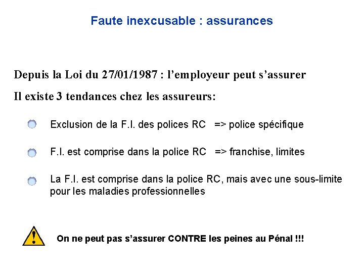 Faute inexcusable : assurances Depuis la Loi du 27/01/1987 : l’employeur peut s’assurer Il Faute inexcusable : assurances Depuis la Loi du 27/01/1987 : l’employeur peut s’assurer Il