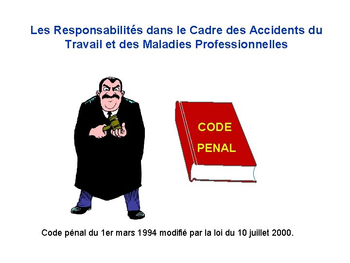 Les Responsabilités dans le Cadre des Accidents du Travail et des Maladies Professionnelles CODE Les Responsabilités dans le Cadre des Accidents du Travail et des Maladies Professionnelles CODE