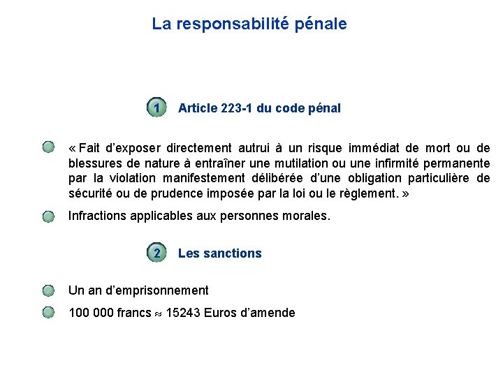 La responsabilité pénale 1 Article 223 -1 du code pénal « Fait d’exposer directement La responsabilité pénale 1 Article 223 -1 du code pénal « Fait d’exposer directement