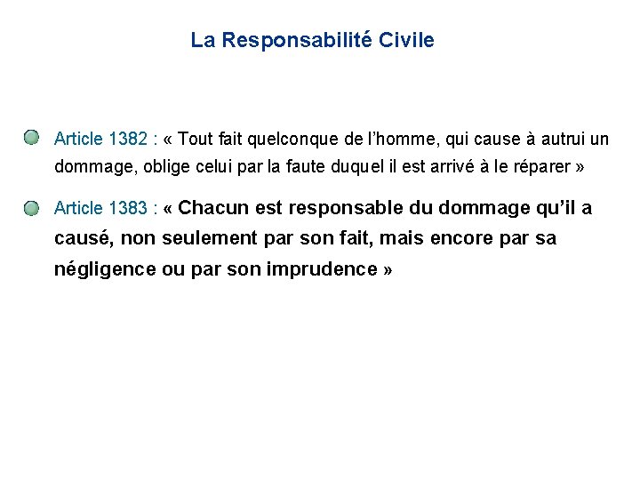 La Responsabilité Civile Article 1382 : « Tout fait quelconque de l’homme, qui cause La Responsabilité Civile Article 1382 : « Tout fait quelconque de l’homme, qui cause