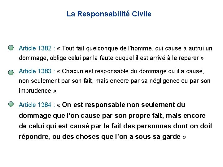 La Responsabilité Civile Article 1382 : « Tout fait quelconque de l’homme, qui cause La Responsabilité Civile Article 1382 : « Tout fait quelconque de l’homme, qui cause
