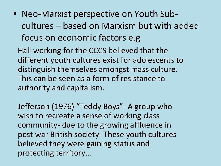  • Neo-Marxist perspective on Youth Subcultures – based on Marxism but with added