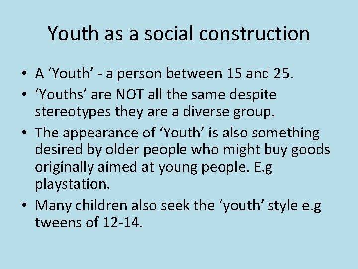 Youth as a social construction • A ‘Youth’ - a person between 15 and