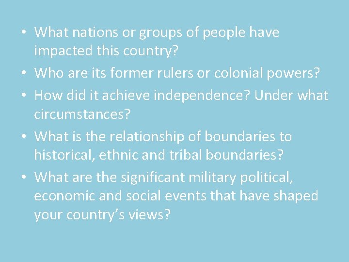  • What nations or groups of people have impacted this country? • Who