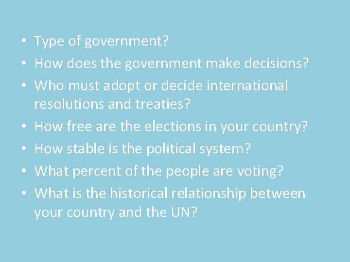  • Type of government? • How does the government make decisions? • Who