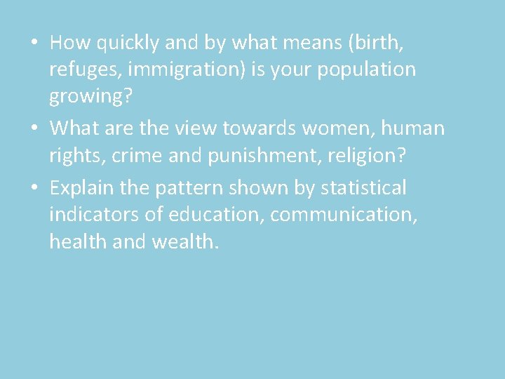  • How quickly and by what means (birth, refuges, immigration) is your population