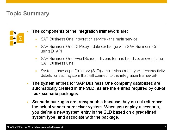 Topic Summary § The components of the integration framework are: § SAP Business One
