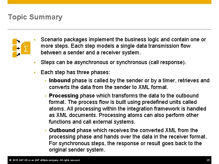 Topic Summary § Scenario packages implement the business logic and contain one or more