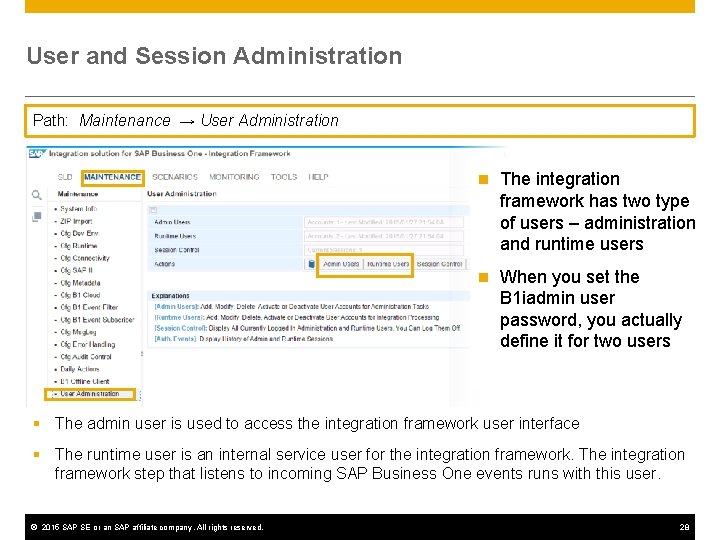 User and Session Administration Path: Maintenance → User Administration n The integration framework has