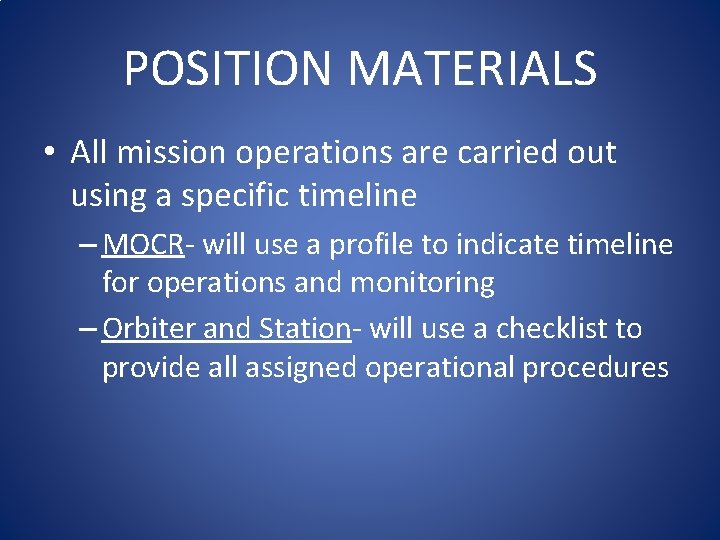 POSITION MATERIALS • All mission operations are carried out using a specific timeline –