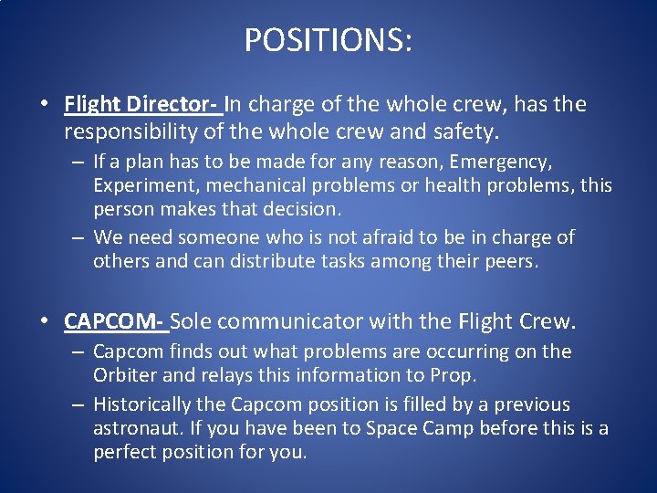 POSITIONS: • Flight Director- In charge of the whole crew, has the responsibility of