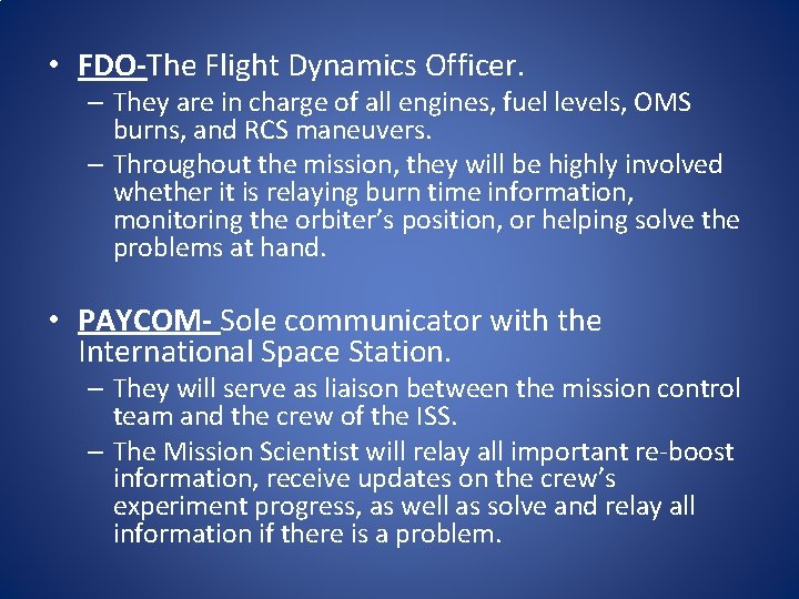  • FDO-The Flight Dynamics Officer. – They are in charge of all engines,