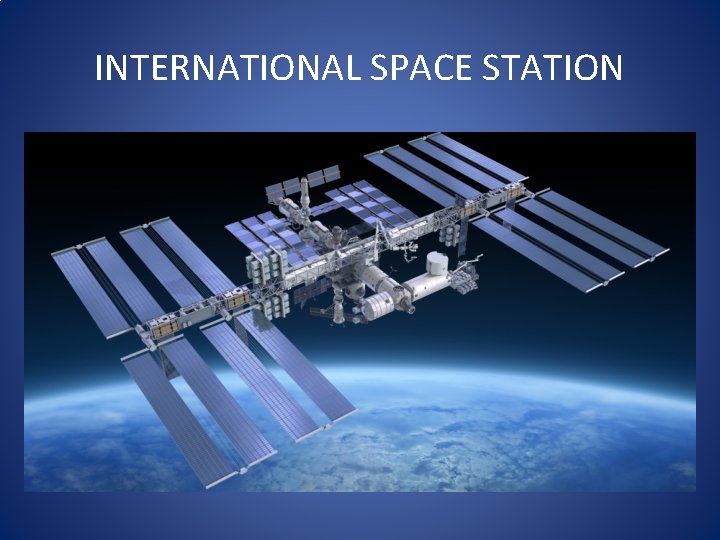 INTERNATIONAL SPACE STATION 