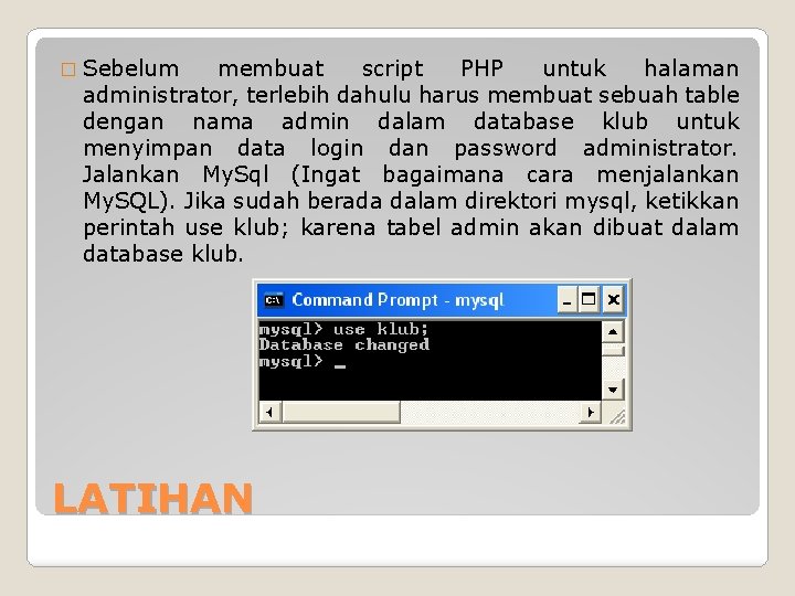 � Sebelum membuat script PHP untuk halaman administrator, terlebih dahulu harus membuat sebuah table