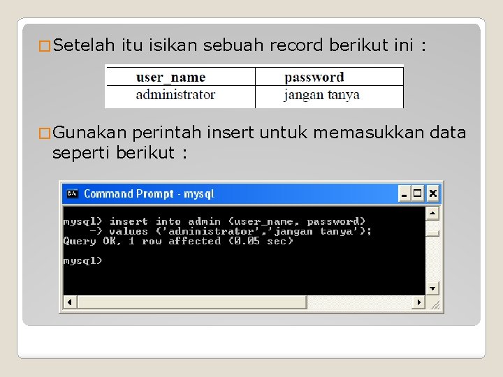 � Setelah itu isikan sebuah record berikut ini : � Gunakan perintah insert untuk