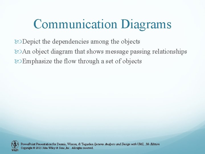 Communication Diagrams Depict the dependencies among the objects An object diagram that shows message Communication Diagrams Depict the dependencies among the objects An object diagram that shows message