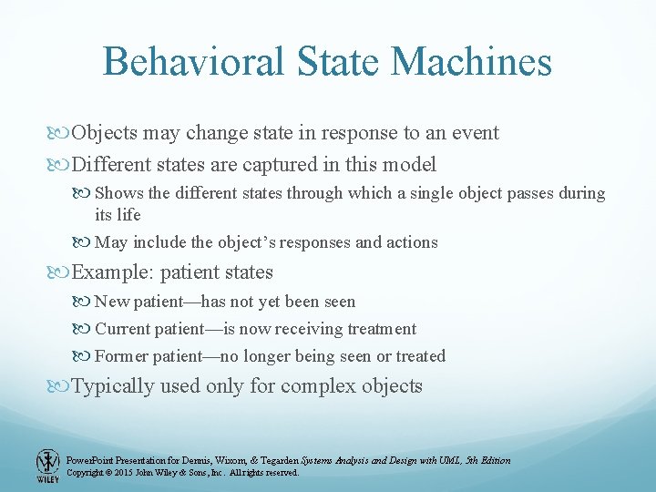 Behavioral State Machines Objects may change state in response to an event Different states Behavioral State Machines Objects may change state in response to an event Different states
