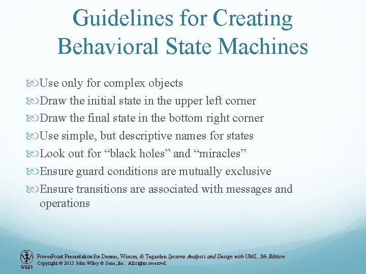 Guidelines for Creating Behavioral State Machines Use only for complex objects Draw the initial Guidelines for Creating Behavioral State Machines Use only for complex objects Draw the initial