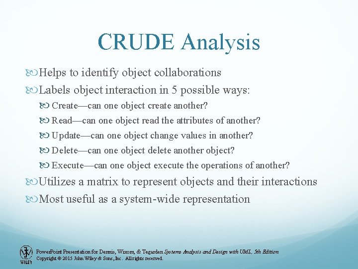 CRUDE Analysis Helps to identify object collaborations Labels object interaction in 5 possible ways: CRUDE Analysis Helps to identify object collaborations Labels object interaction in 5 possible ways:
