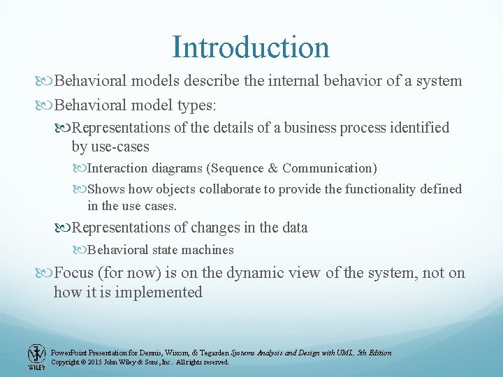Introduction Behavioral models describe the internal behavior of a system Behavioral model types: Representations Introduction Behavioral models describe the internal behavior of a system Behavioral model types: Representations