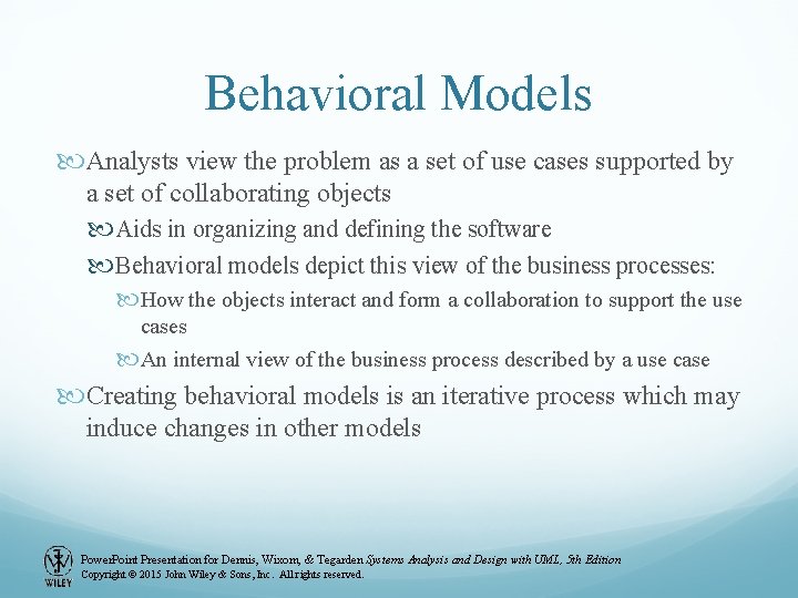 Behavioral Models Analysts view the problem as a set of use cases supported by Behavioral Models Analysts view the problem as a set of use cases supported by