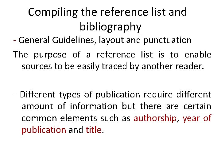 Compiling the reference list and bibliography - General Guidelines, layout and punctuation The purpose